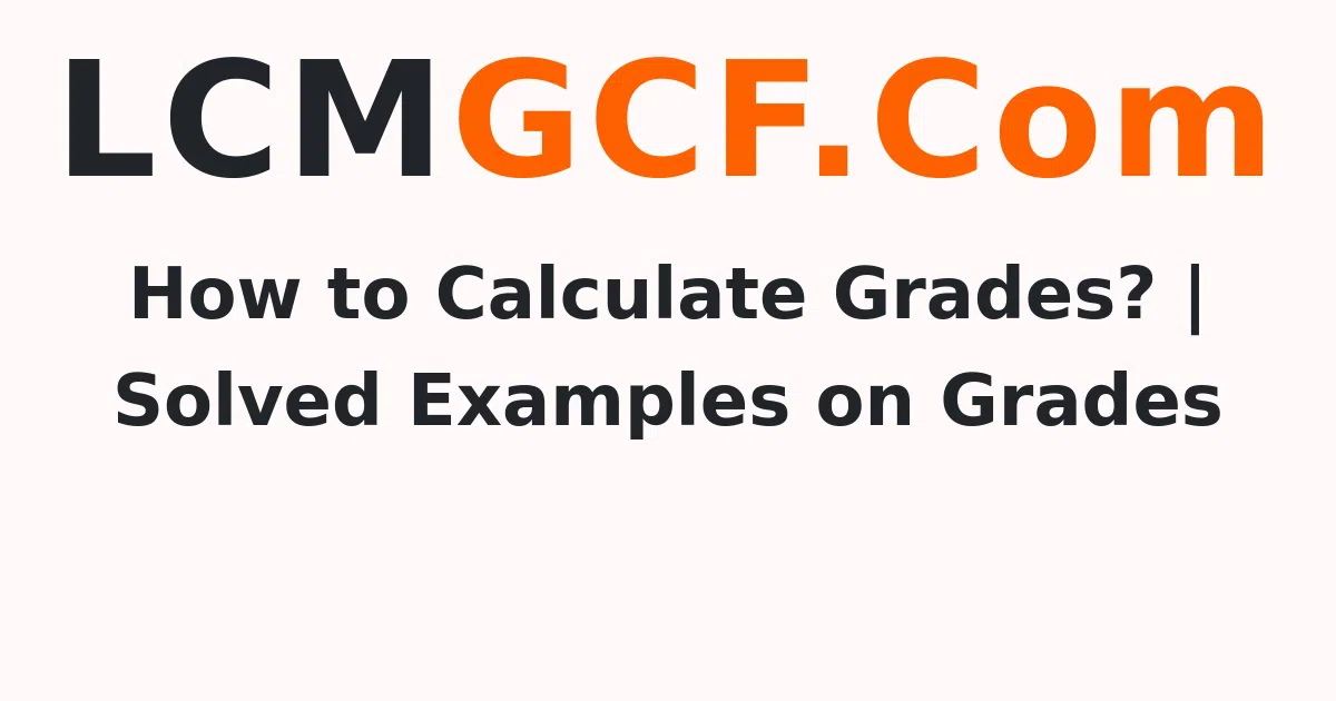 How to Calculate Grades? | Solved Examples on Grades