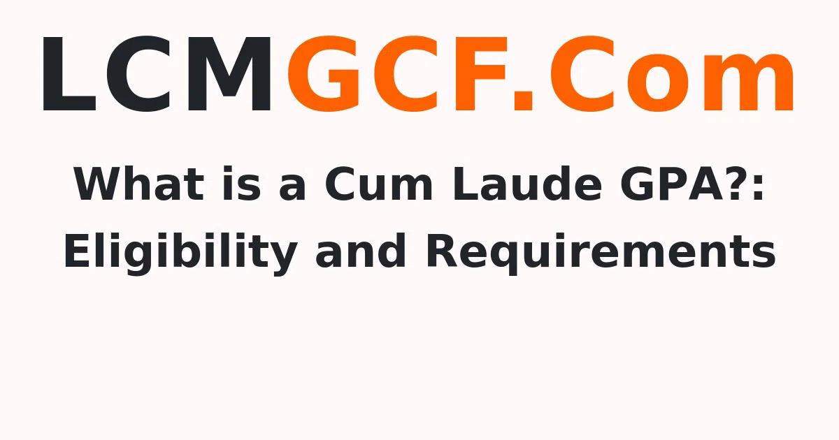What is a Cum Laude GPA?: Eligibility and Requirements