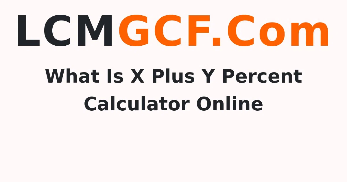 What Is X Plus Y Percent Calculator Online