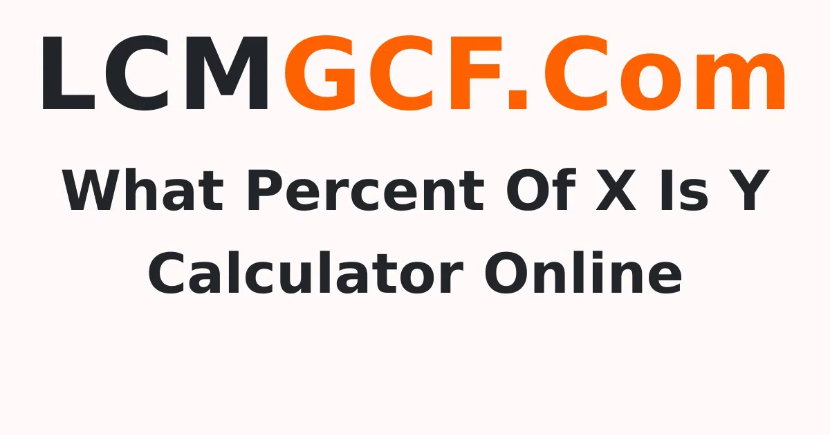 What Percent Of X Is Y Calculator Online